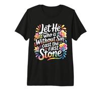 Let He Who Is Without Sin Cast The First Stone - Camiseta Premium