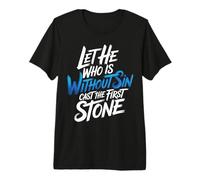 Let He Who Is Without Sin Cast The First Stone |- Camiseta Premium