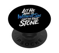 Let He Who Is Without Sin Cast The First Stone |- PopSockets PopGrip Adhesivo