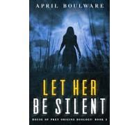 Let Her Be Silent: Book Two of The House of Prey: Origins Duology | A Haunting Psychological Horror