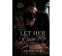 Let Her Ruin Me: A Dark Romance Psychological Thriller Novel - Gothic Archive Obsession Romance Story