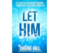 LET HIM: 91 Days of Breaking Through to the Greatest Blessings of Your Life