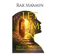 Let Him In: The God Who Never Stopped Chasing You (Legacy of Faith Collection)