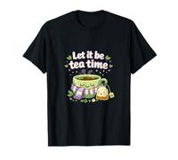 Let it be Tea Time Chill Vibes diseño de Salud Mental Camiseta