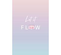 Let It Flow: 6 x 9 Blank Lined Journal - Self-Care Writing Notebook for Women, Emotional Healing Gift, and Mental Health Support Tool