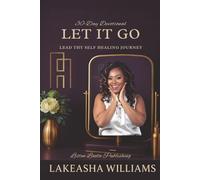 Let It Go 30 Day Devotional: Lead Thy Self Healing Journey