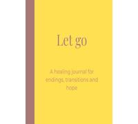 Let It Go: A Journal for Clearing Space and Finding Peace