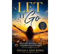 Let It Go: Healing, Release, and Finding Peace Within