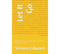 Let It Go: How to Release Clutter, Guilt, and Stuff That No Longer Serves You (Decluttering Collection)