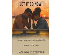 Let It Go Now: 13 ways to avoid toxic relationships