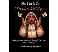 Let it Go Sis, I promise It Will be Okay