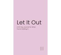 Let It Out: A 30-Day Journal for What You’re Holding In (The Micro-Journal Collection)