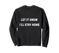 Let It Snow I'Ll Stay Home Cozy Winter Humor Sudadera
