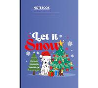 Let It Snow With Cute Dalmatian Dog In Santa Hat Beside Christmas Trees And Gifts On Blue Cover: Notebook