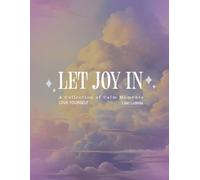 Let Joy In: A Collection of Calm Moments: Uplifting Mood Themed Display Books with 500 Lined Pages | Coffee Table Book for Home Decor | Size 8.5 x 11 in.