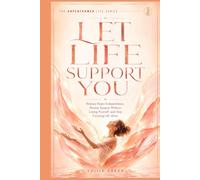 LET LIFE SUPPORT YOU: Release Hyper-Independence, Receive Support Without Losing Yourself, and Stop Carrying Life Alone (THE UNPERFORMED LIFE SERIES)