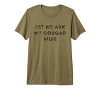 Let Me Ask Cougar Esposa Divertido Marido Amor Parejas Humor Camiseta Premium