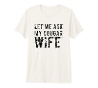 Let Me Ask My Cougar Esposa Divertido Marido Parejas Parejas Humor Camiseta Premium