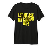 Let Me Ask My Cougar Esposa Divertido Marido Parejas Parejas Humor Camiseta Premium