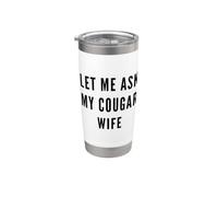 Let Me Ask My Cougar Esposa Divertido Marido Parejas Parejas Humor Vaso térmico de acero inoxidable de doble pared
