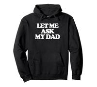Let Me Ask My Dad - Divertido Dicho sarcástico Lindo y Genial Sudadera con Capucha