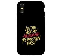 Let Me Ask My Husband Permission First Humor de Casados |- Carcasa para iPhone X/XS