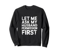 Let Me Ask My Husband Permission First Humor de casados ---- Sudadera