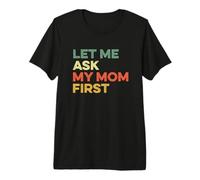 Let Me Ask My Mom First Mother Child Funny Kid Daughter Hijo Camiseta Premium