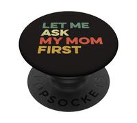 Let Me Ask My Mom First Mother Child Funny Kid Daughter Hijo PopSockets PopGrip Adhesivo