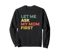 Let Me Ask My Mom First Mother Child Funny Kid Daughter Hijo Sudadera