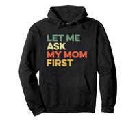Let Me Ask My Mom First Mother Child Funny Kid Daughter Hijo Sudadera con Capucha