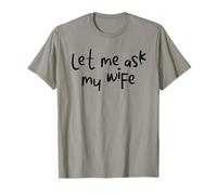 Let Me Ask My Wife Funny Marriage Humor tee for Men & Women Camiseta