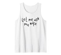 Let Me Ask My Wife Funny Marriage Humor tee for Men & Women Camiseta sin Mangas