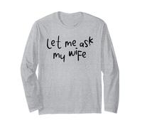 Let Me Ask My Wife Funny Marriage Humor tee for Men & Women Manga Larga