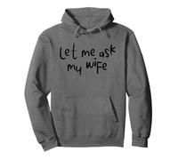 Let Me Ask My Wife Funny Marriage Humor tee for Men & Women Sudadera con Capucha
