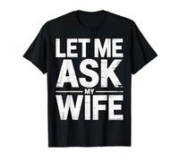 Let Me Ask My Wife Funny Marriage She Said No On Back Camiseta