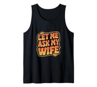 Let Me Ask My Wife Husband Approval Marriage -------- Camiseta sin Mangas