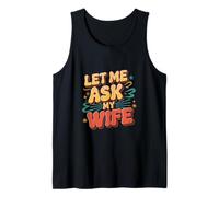 Let Me Ask My Wife Husband Approval Marriage ------- Camiseta sin Mangas