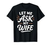 Let Me Ask My Wife/She Said No (Back+Front) Divertido Camiseta