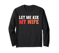 Let Me Ask My Wife She Said No - Funny Dad Humor Husband Manga Larga