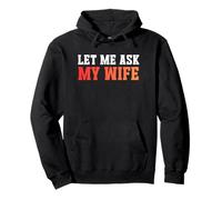 Let Me Ask My Wife She Said No - Funny Dad Humor Husband Sudadera con Capucha