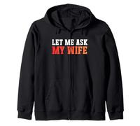 Let Me Ask My Wife She Said No - Funny Dad Humor Husband Sudadera con Capucha