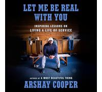 Let Me Be Real with You: Inspiring Lessons on Living a Life of Service