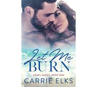 Let Me Burn: 1 (Angel Sands)