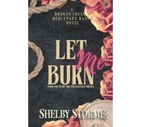 Let Me Burn: Book 1 of the Fire and Gasoline Duet