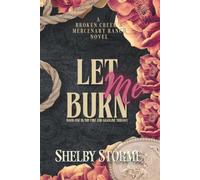 Let Me Burn: Book 1 of the Fire and Gasoline Duet