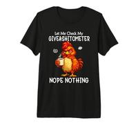 Let Me Check My Giveashitometer Funny Grumpy Chicken Coffee Camiseta Premium