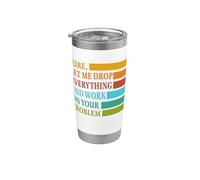 Let Me Drop Everything and Work in Your Problem Coworker Vaso térmico de acero inoxidable de doble pared