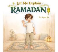 Let Me Explain Ramadan: Ramadan explained for kids, children book about Ramadan, Muslim traditions for children, Eid celebration for kids, Islamic ... and sharing book for kids, Ramadan family b