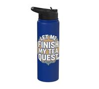 Let Me Finish My Tea Quest Stainless Steel Insulated Water Bottle